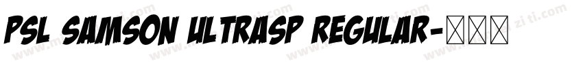 PSL Samson UltraSP Regular字体转换